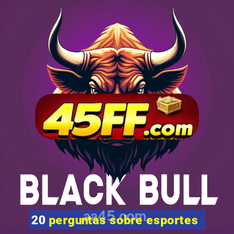 20 perguntas sobre esportes